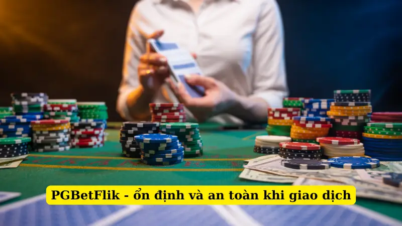 PGBetFlik - ổn định và an toàn khi giao dịch